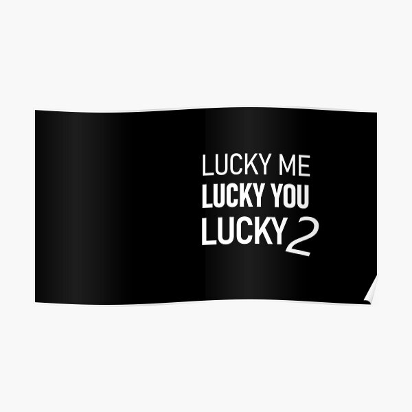 LUCKY ME, LUCKY YOU, LUCKY TWO!!! Poster