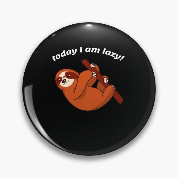 Item preview, Sloth Today I'm Lazy designed and sold by ElBeDesigns.