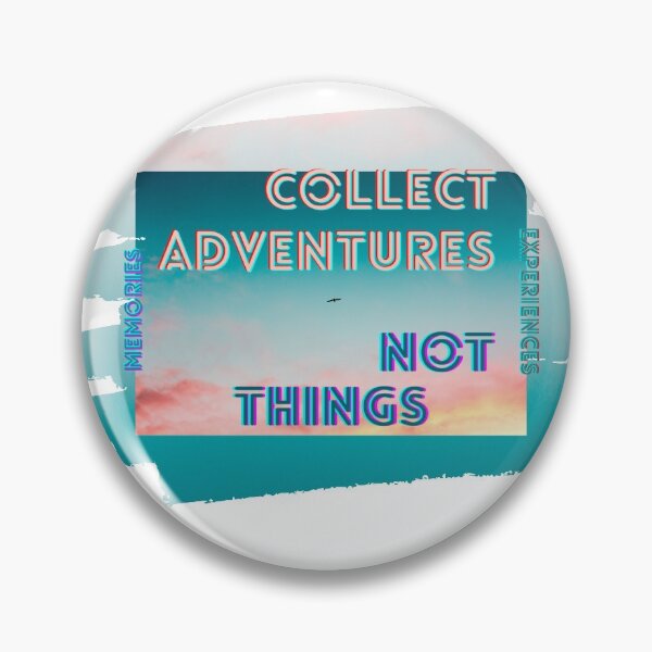 Item preview, Collect Adventures, Memories, Experiences, not Things, Theme designed and sold by BlancaQstyle.
