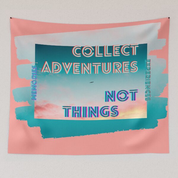 Item preview, Collect Adventures, Memories, Experiences, not Things, Theme designed and sold by BlancaQstyle.