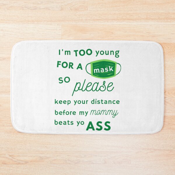 Item preview, I'm Too Young For A Mask So Please Keep Your Distance Before My Mom designed and sold by TeensArts.