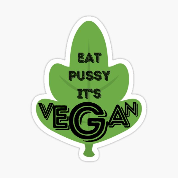 Eat Pussy Its Vegan Sticker For Sale By Boringstore Redbubble 5456