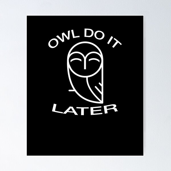 Item preview, Owl do it later funny pun slogan design designed and sold by tommulliner.