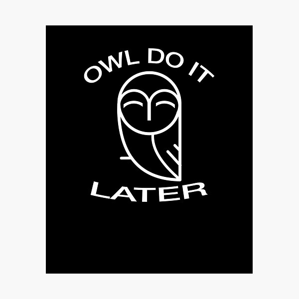 Item preview, Owl do it later funny pun slogan design designed and sold by tommulliner.