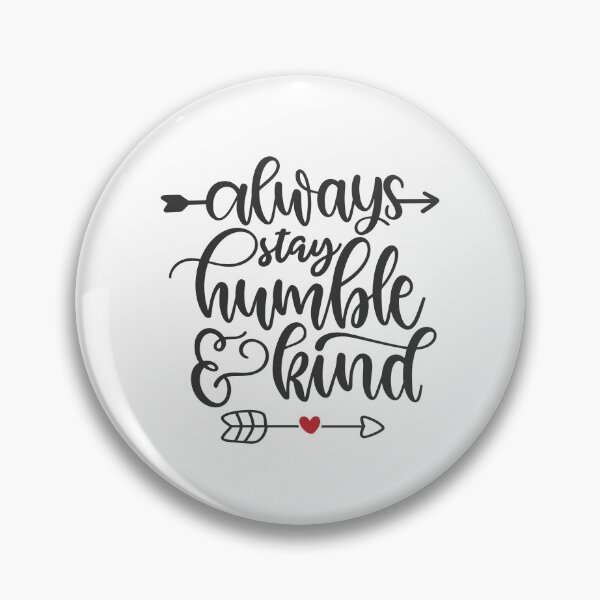 Item preview, Always Stay Humble And Kind designed and sold by Phorase.