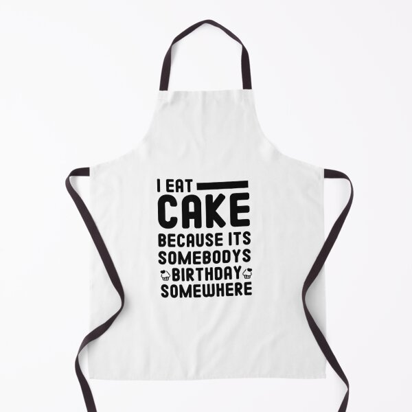 Item preview, i eat cake because its somebodys birthday somewhere cake lover gift designed and sold by Chamssou.