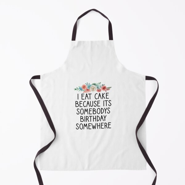 Item preview, i eat cake because its somebodys birthday somewhere cake lover gift designed and sold by Chamssou.