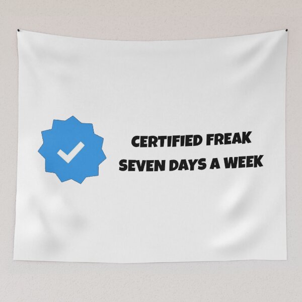 Item preview, Certified Freak Seven Days A Week designed and sold by AnotherFA.