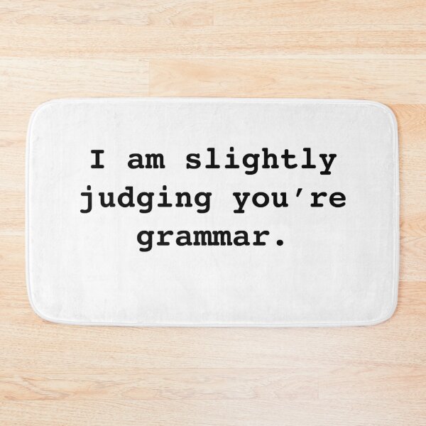 Item preview, I am slightly judging you’re (your) grammar. Ironic Funny Sarcastic - Black over White designed and sold by johnta17.