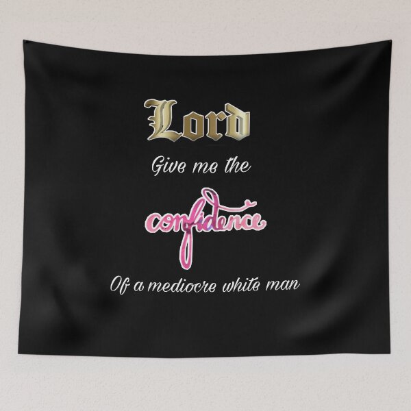 Item preview, Lord give me the confidence of a mediocre white man designed and sold by jellyrelish.