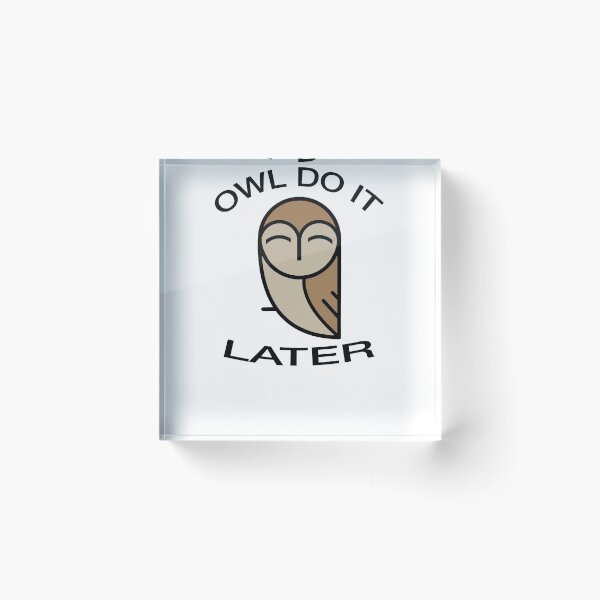Item preview, Owl do it later funny pun slogan design designed and sold by tommulliner.