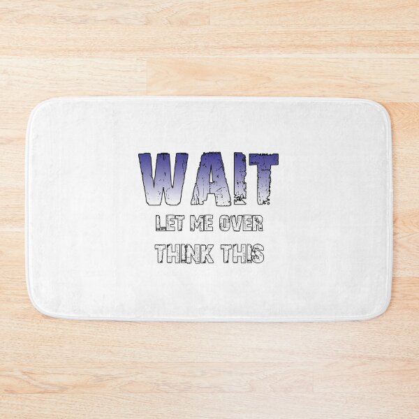 Item preview, Wait Let Me Overthink This , Wait Let Me Overthink This Tshirt , Wait Let Me Overthink This Mask , Wait Let Me Overthink This Stickers designed and sold by Sajad Sadiq.