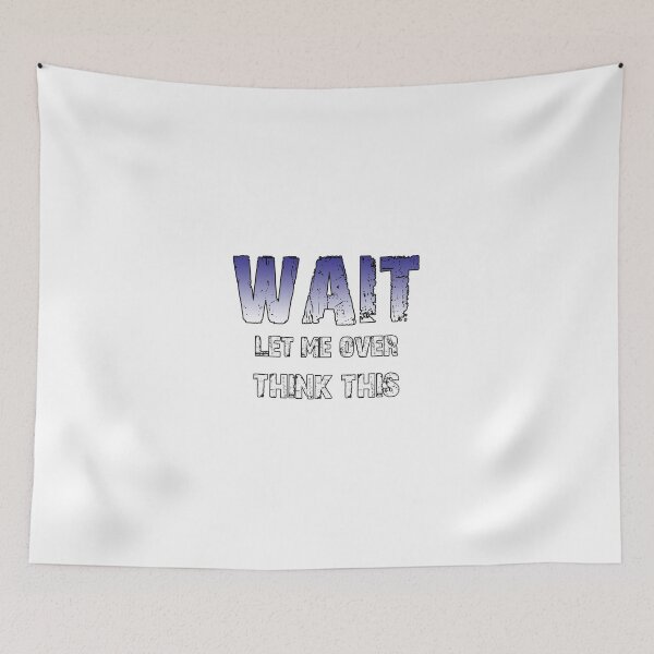 Item preview, Wait Let Me Overthink This , Wait Let Me Overthink This Tshirt , Wait Let Me Overthink This Mask , Wait Let Me Overthink This Stickers designed and sold by Sajad Sadiq.