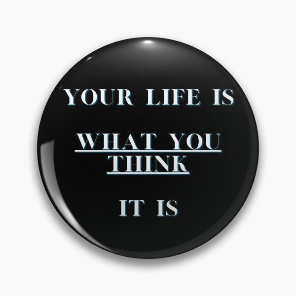 Item preview, Your Life Is What You Think It Is designed and sold by Rrrainbow.