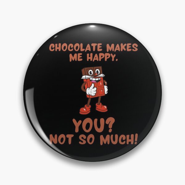 Item preview, Chocolate Makes Me Happy. You? Not So Much! designed and sold by TeePartyHost.