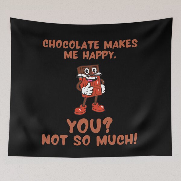 Item preview, Chocolate Makes Me Happy. You? Not So Much! designed and sold by TeePartyHost.
