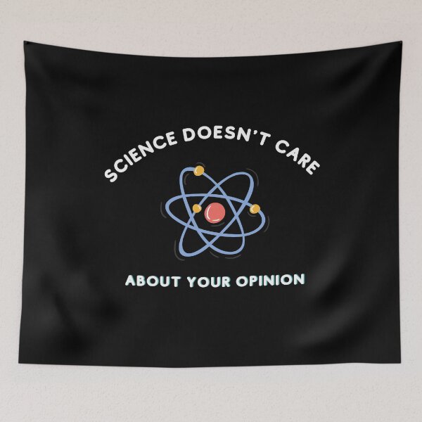 Item preview, Science Doesn't Care About Your Opinion designed and sold by ZAstore.