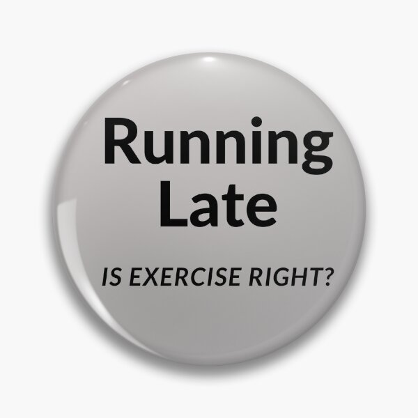 Item preview, Running Late Is Exercise Right? designed and sold by Imaginative Expressions⭐️ ⭐️ ⭐️ ⭐️ ⭐️.