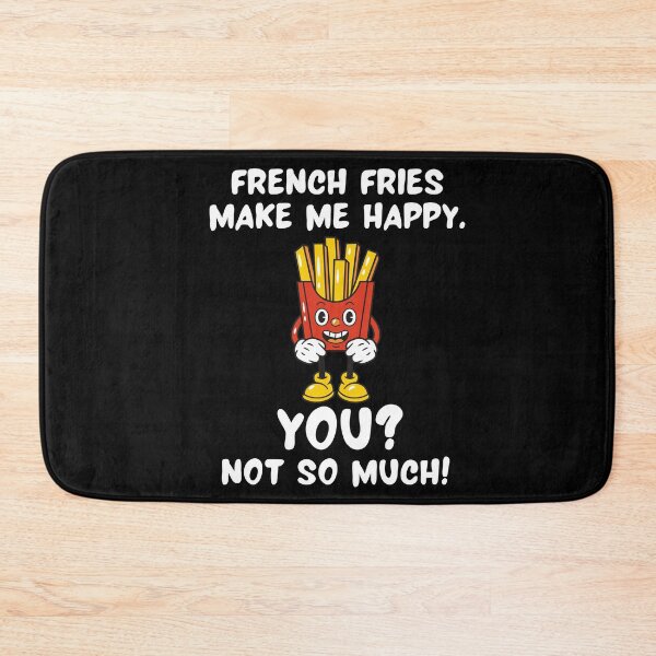 Item preview, French Fries Make Me Happy. You? Not So Much! designed and sold by TeePartyHost.