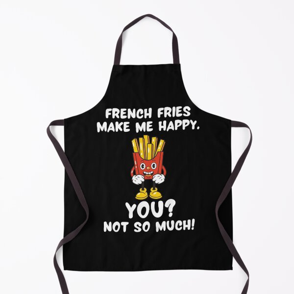 Item preview, French Fries Make Me Happy. You? Not So Much! designed and sold by TeePartyHost.