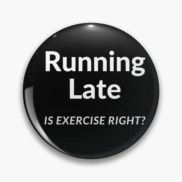 Item preview, Running Late Is Exercise Right? designed and sold by Imaginative Expressions⭐️ ⭐️ ⭐️ ⭐️ ⭐️.