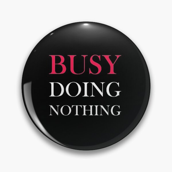 Item preview, Busy Doing Nothing designed and sold by MegaStore101.