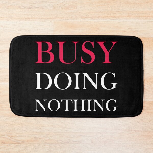 Item preview, Busy Doing Nothing designed and sold by MegaStore101.
