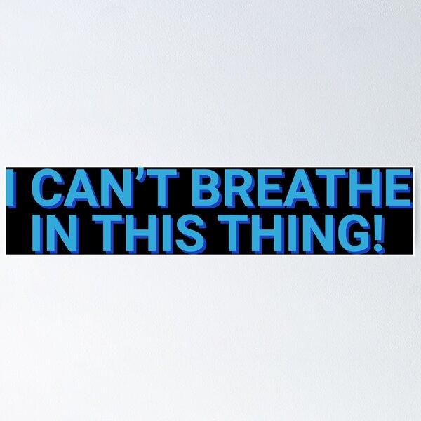 Item preview, I Can't Breathe In This Thing Funny designed and sold by Sour Soul.