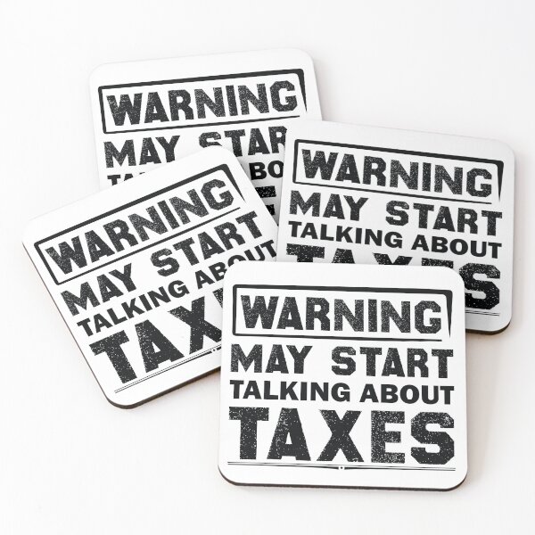 Item preview, Warning May Start Talking About Taxes designed and sold by Life Shop.