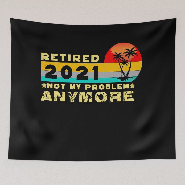 Item preview, retired not my problem any more designed and sold by ishako online.