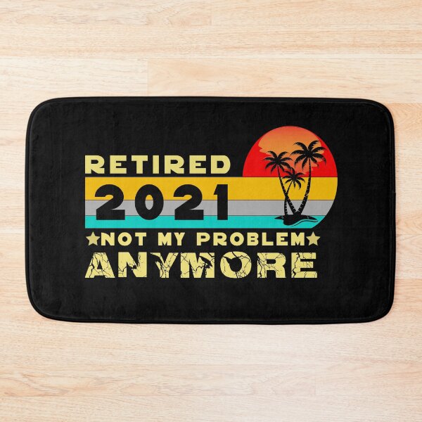 Item preview, retired not my problem any more designed and sold by ishako online.