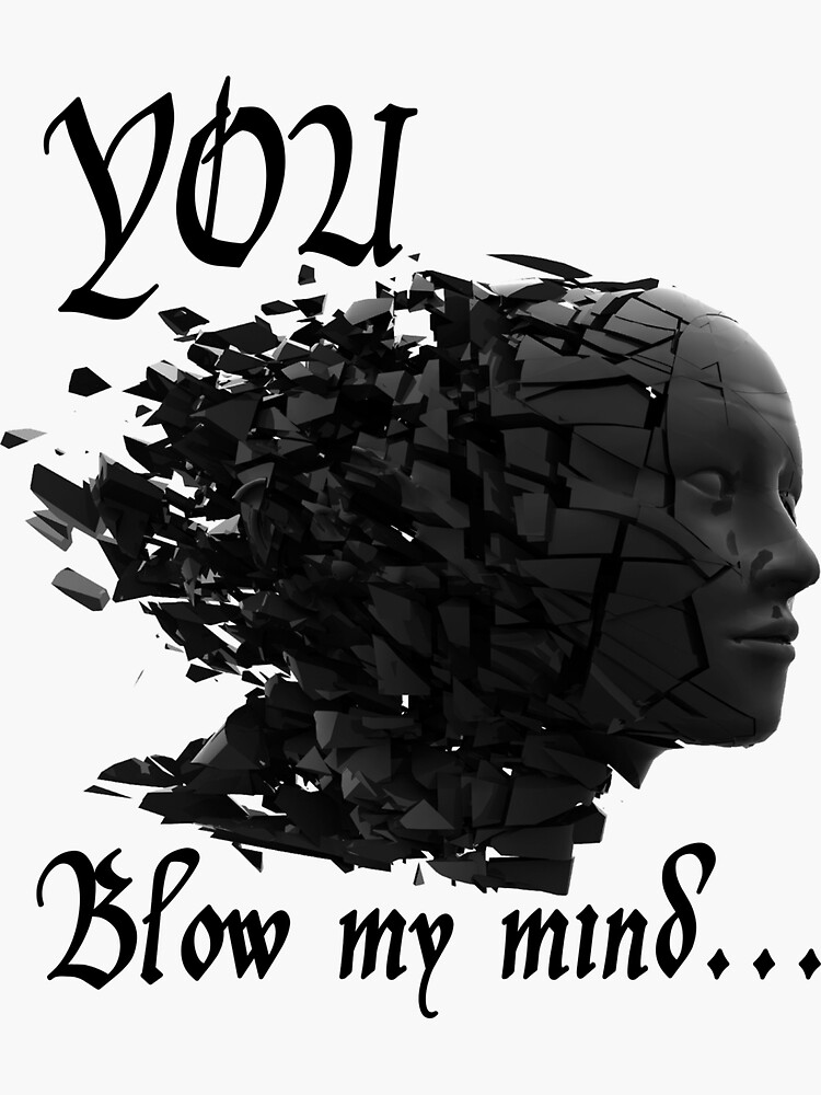 "You blow my mind" Sticker for Sale by Teodosija | Redbubble
