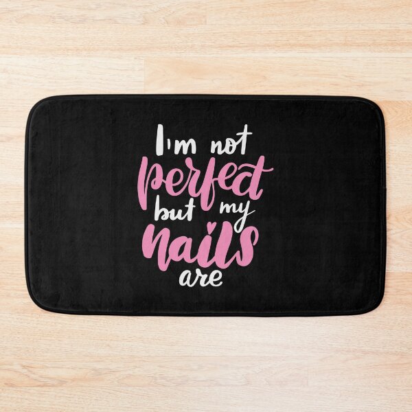 Item preview, Im Not Perfect But My Nails Are - Funny Beautiful Woman Sayings With Typography designed and sold by Scratches Tees.