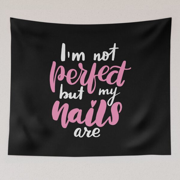 Item preview, Im Not Perfect But My Nails Are - Funny Beautiful Woman Sayings With Typography designed and sold by Scratches Tees.