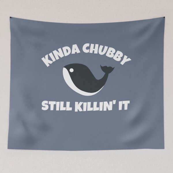 Item preview, Kinda Chubby Still Killin It designed and sold by TeePartyHost.