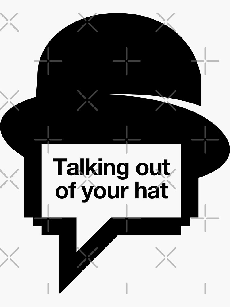 talking-out-of-your-hat-sticker-for-sale-by-jblaisdesign-redbubble