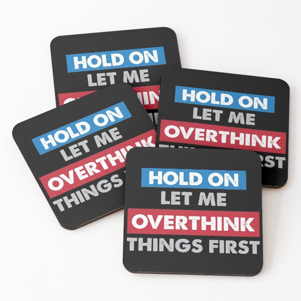 Item preview, Hold on let me overthink things first designed and sold by johnnyp1975.