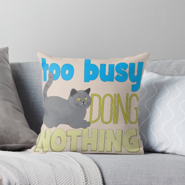Item preview, Too Busy Doing Nothing - Funny Lazy Cat designed and sold by MiloCuteCat.