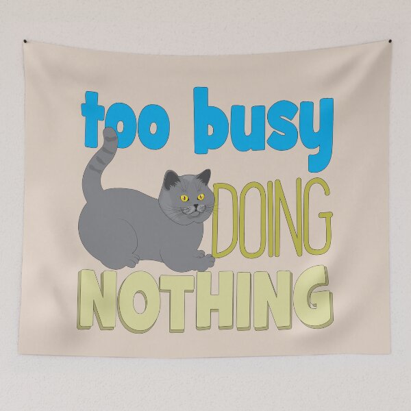 Item preview, Too Busy Doing Nothing - Funny Lazy Cat designed and sold by MiloCuteCat.