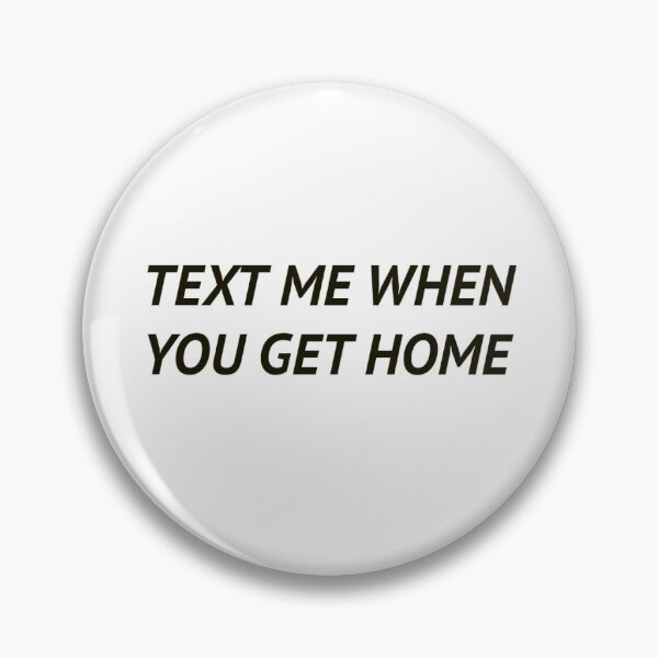 Item preview, text me when you get home designed and sold by amesoeur.