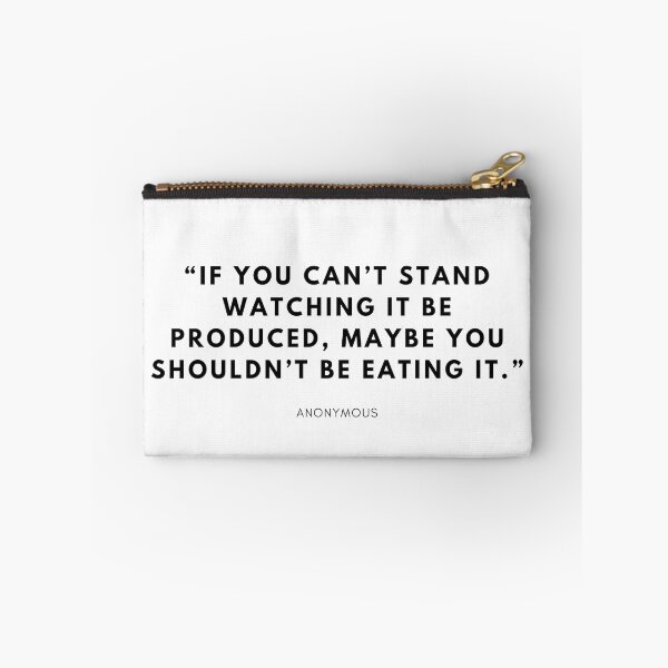 Item preview, “If you can’t stand watching it be produced, maybe you shouldn’t be eating it.” designed and sold by vegangabriel.