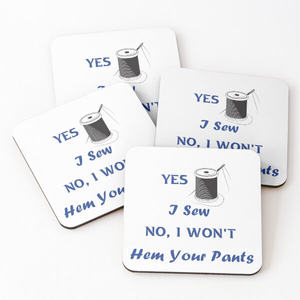Item preview, Yes, I Sew. No, I Won't Hem Your Pants, Sewing Lovers   designed and sold by DANT-shirts.