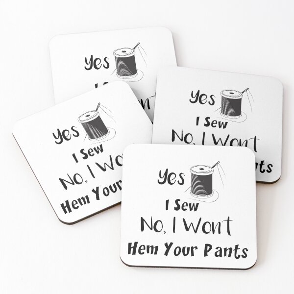 Item preview, Yes, I Sew. No, I Won't Hem Your Pants, Sewing Lovers   designed and sold by DANT-shirts.