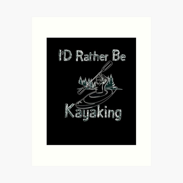 Item preview, I'D Rather Be Kayaking - I love Kayaking - Funny   designed and sold by Hannah  Pillic.