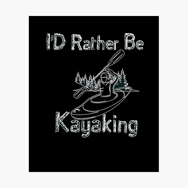 Item preview, I'D Rather Be Kayaking - I love Kayaking - Funny   designed and sold by Hannah  Pillic.
