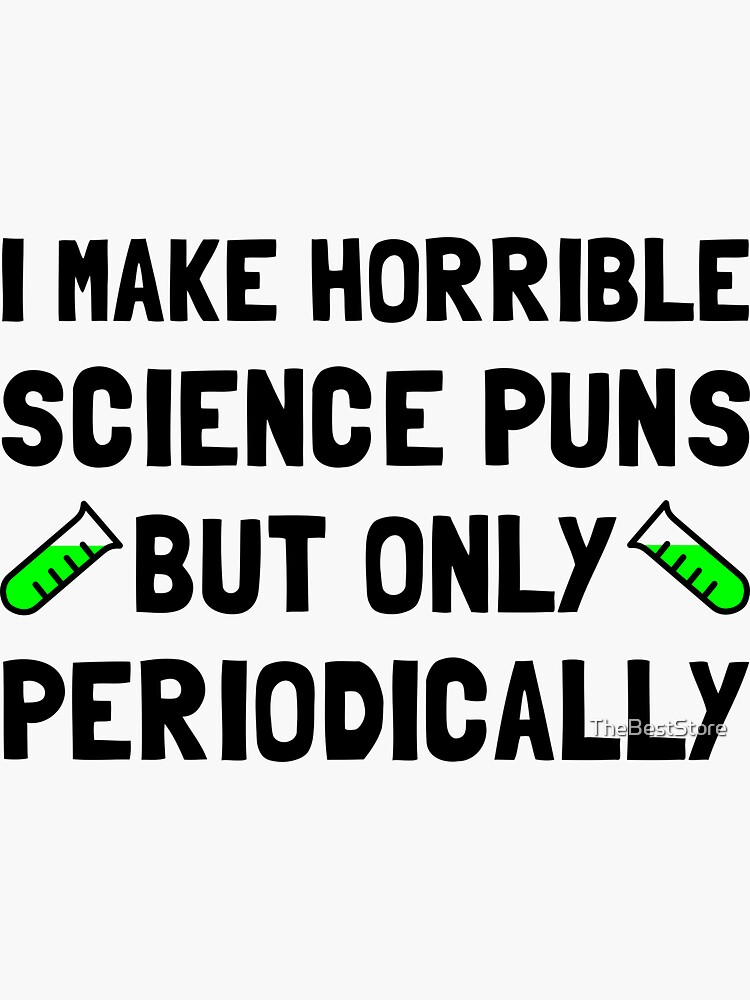 "Science Puns Periodically" Sticker by TheBestStore | Redbubble