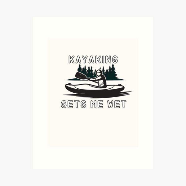 Item preview, Kayaking gets me wet  - Funny  - I love Kayaking   designed and sold by Hannah  Pillic.