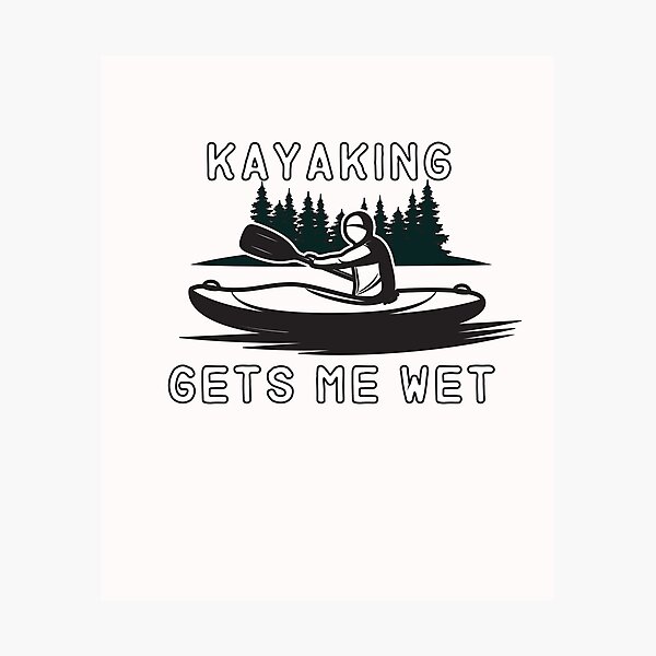 Item preview, Kayaking gets me wet  - Funny  - I love Kayaking   designed and sold by Hannah  Pillic.