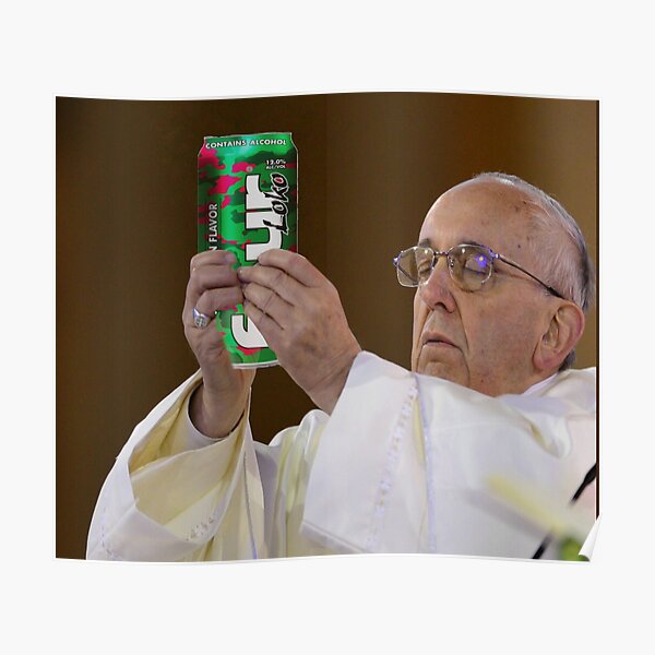 The Pope Four Loko Poster