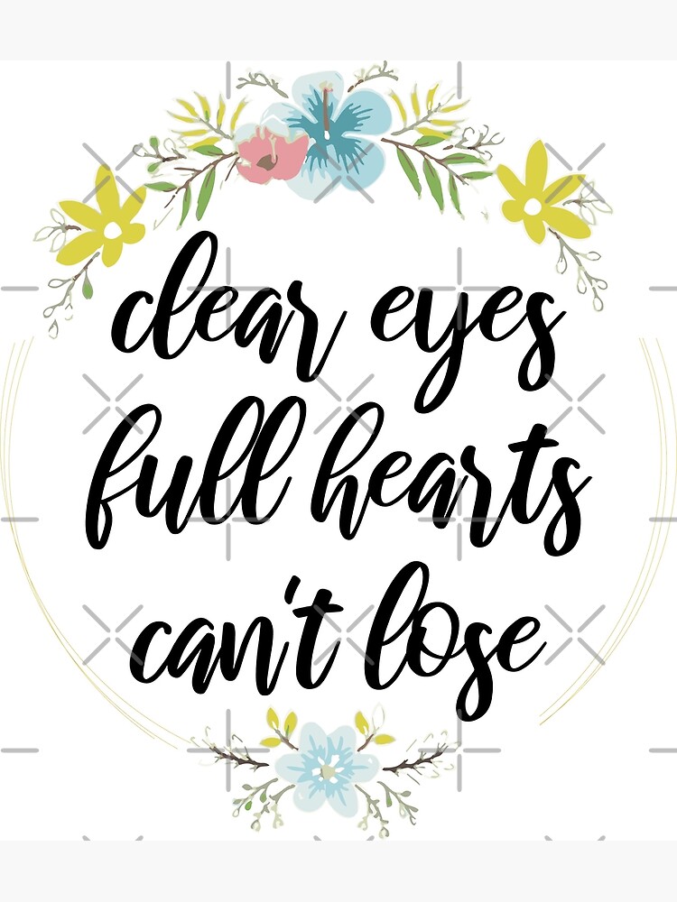"clear eyes full hearts can't lose" Poster by bisho2412 Redbubble